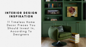 11 Timeless Home Decor Pieces You Should Invest In, According To Designers