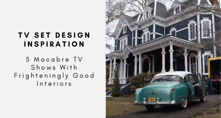 5 Macabre TV Shows With Frighteningly Good Interiors