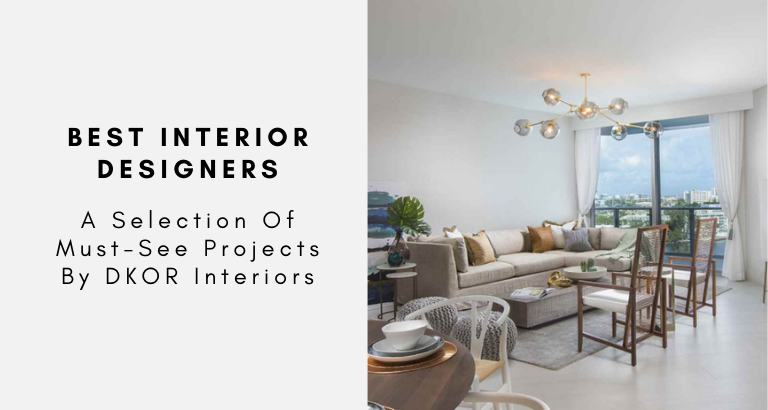 A Selection Of Must-See Projects By DKOR Interiors