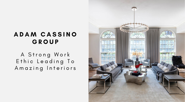 Adam Cassino Design A Strong Work Ethic Leading To Amazing Interiors