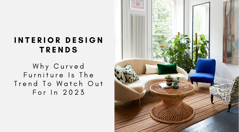 Why Curved Furniture Is The Trend To Watch Out For In 2023