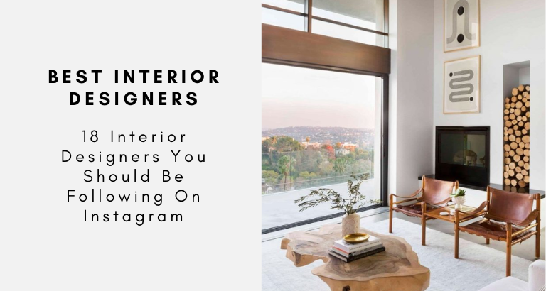 18 Interior Designers You Should Be Following On Instagram