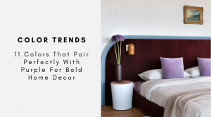 11 Colors That Pair Perfectly With Purple For Bold Home Decor