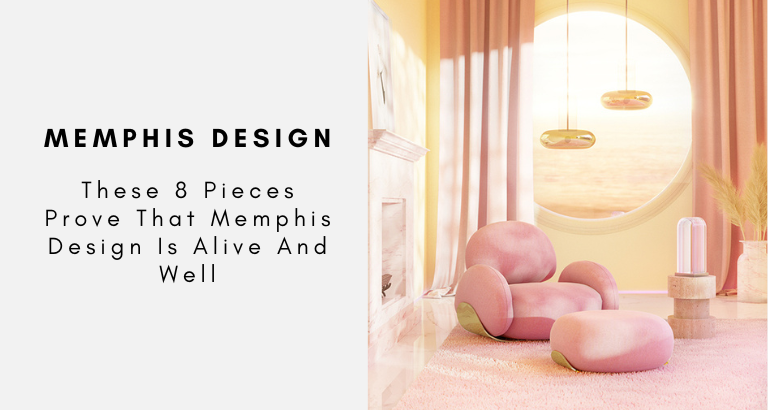 These 8 Pieces Prove That Memphis Design Is Alive And Well