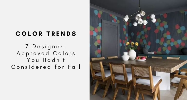 7 Designer-Approved Colors You Hadn't Considered for Fall