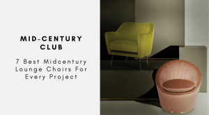 7 Best Midcentury Lounge Chairs For Every Project