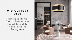 Mid-Century Club: Timeless Home Decor Pieces You Shoud Invest In, According to Designers