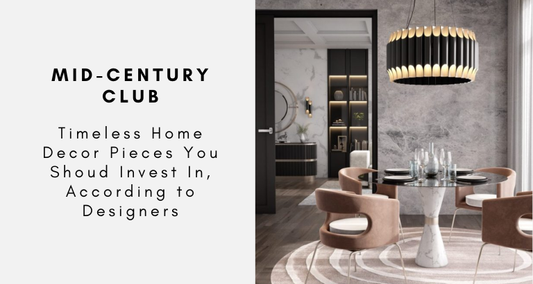 Mid-Century Club Timeless Home Decor Pieces You Shoud Invest In, According to Designers