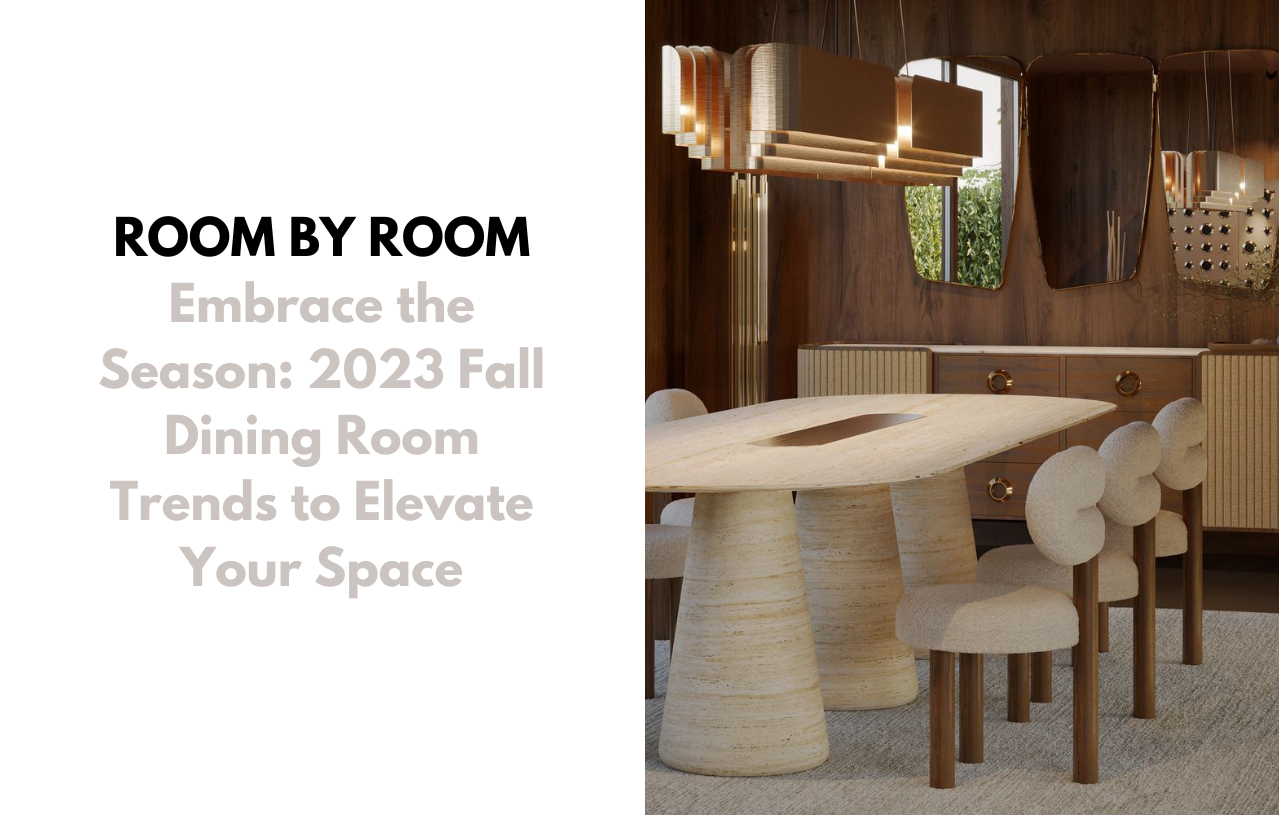 Embrace the Season: 2023 Fall Dining Room Trends to Elevate Your Space