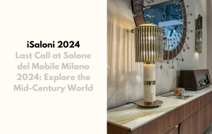 Last Call at Salone del Mobile Milano 2024: Explore the Mid-Century World